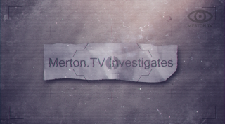 Merton.TV Investigates